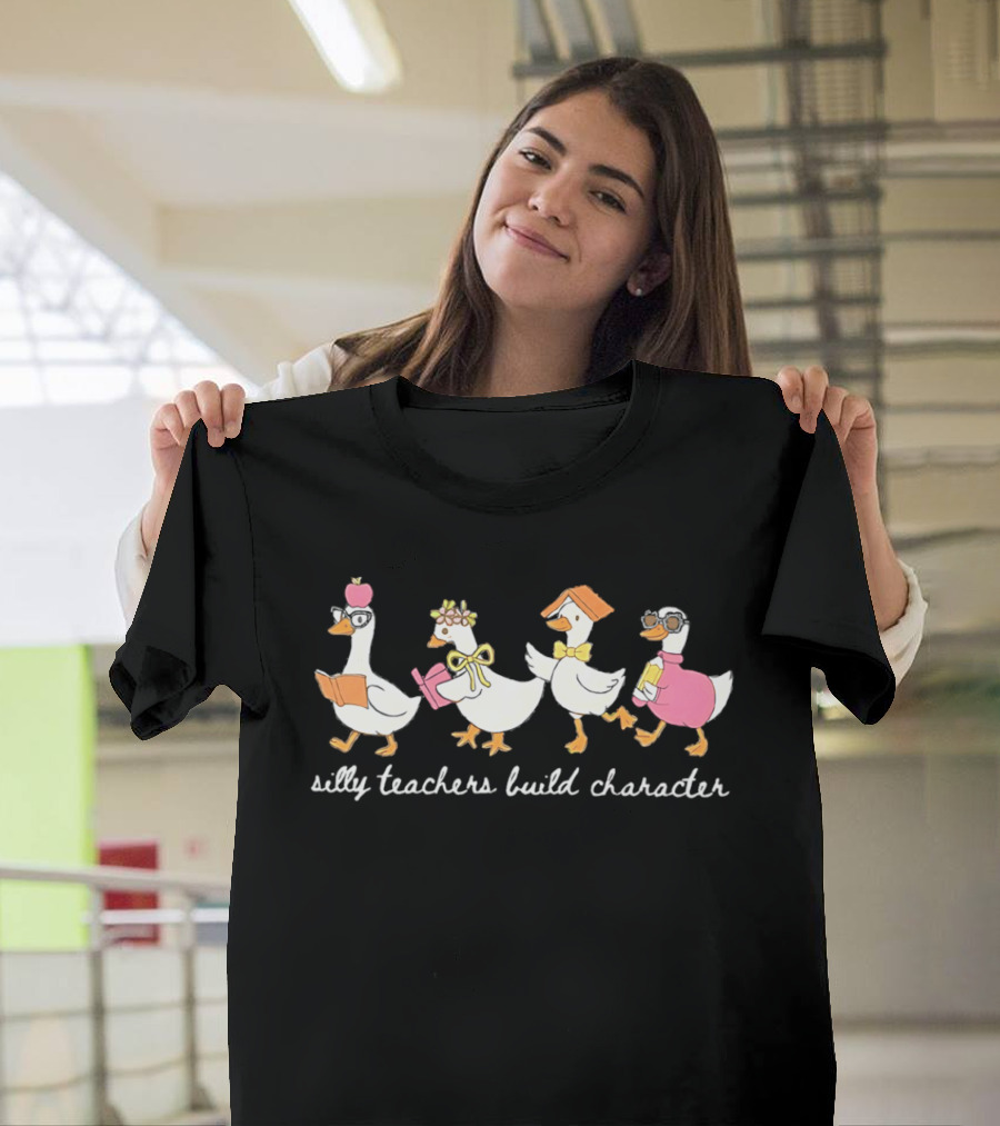 Silly Teachers Build Character Goose Teacher Appreciation T-Shirt