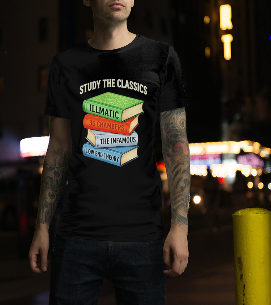 Study The Classics Illmatic 36 Chambers The Infamous Low End Theory Hip Hop Albums T-Shirt