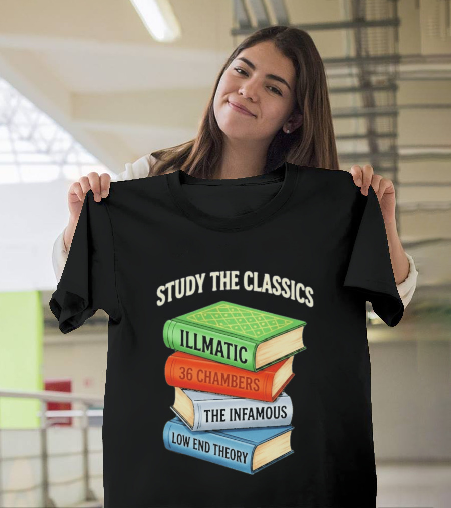 Study The Classics Illmatic 36 Chambers The Infamous Low End Theory Hip Hop Albums T-Shirt