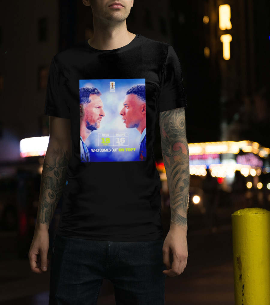 Messi 18 Goals Vs Mbappe 16 Goals Who Comes Out On Top FIFA 2022 T-Shirt