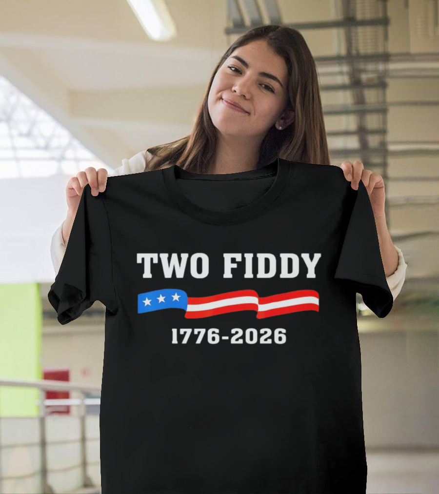 Two Fiddy 1776 2026 American Flag Patriotic 250th Anniversary USA 4th Of July Celebration T-Shirt