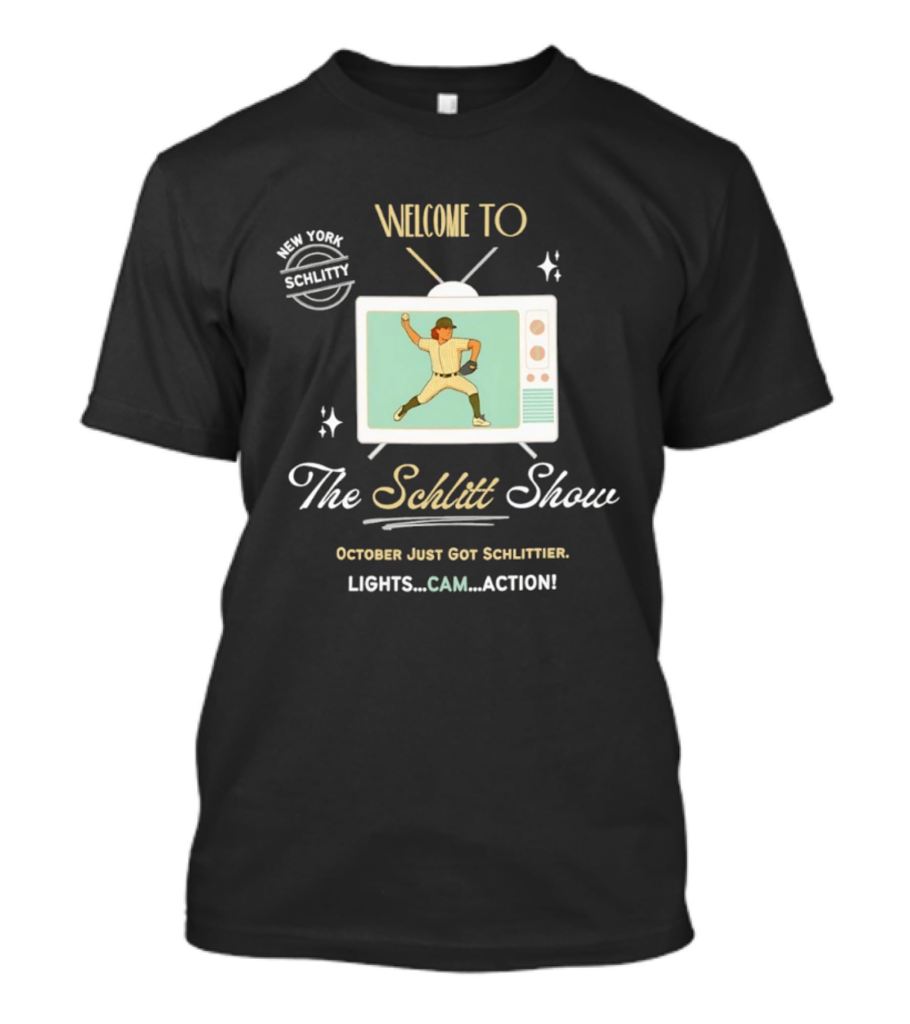 Welcome To The Schlitt Show New York Schlittler Lights Cam Action October Just Got Schlittified T-Shirt