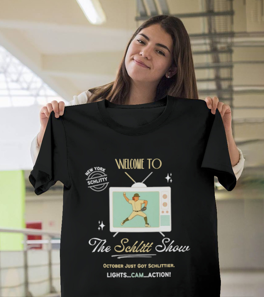 Welcome To The Schlitt Show New York Schlittler Lights Cam Action October Just Got Schlittified T-Shirt