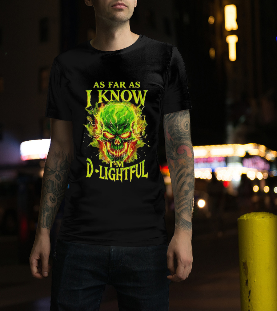 As Far As I Know I'm D Lightful Skull Green Fiery Explosion T-Shirt