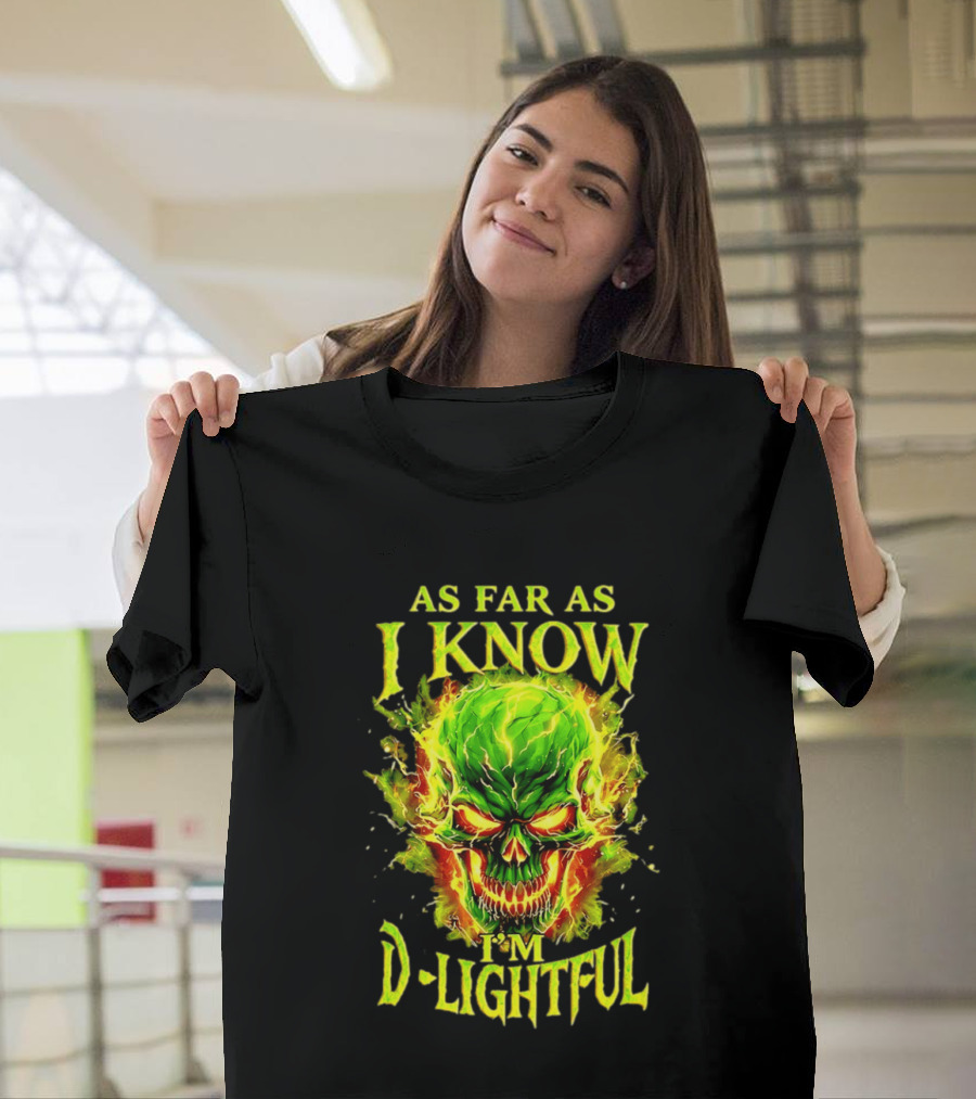 As Far As I Know I'm D Lightful Skull Green Fiery Explosion T-Shirt