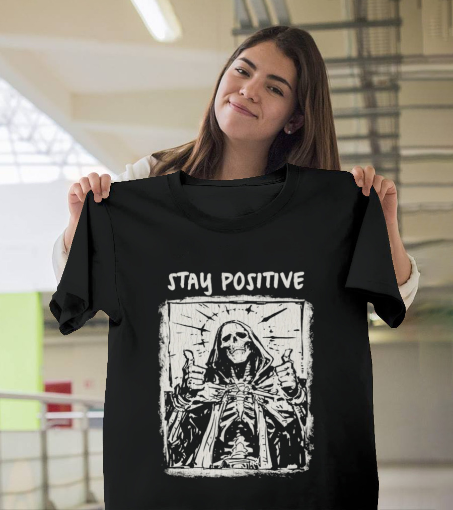 Stay Positive Skeleton Thumbs Up Grim Reaper T-Shirt