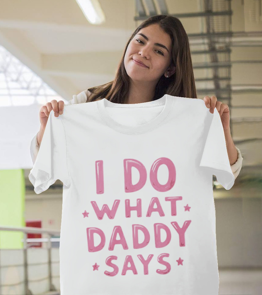 I Do What Daddy Says Pink Text With Stars T-Shirt