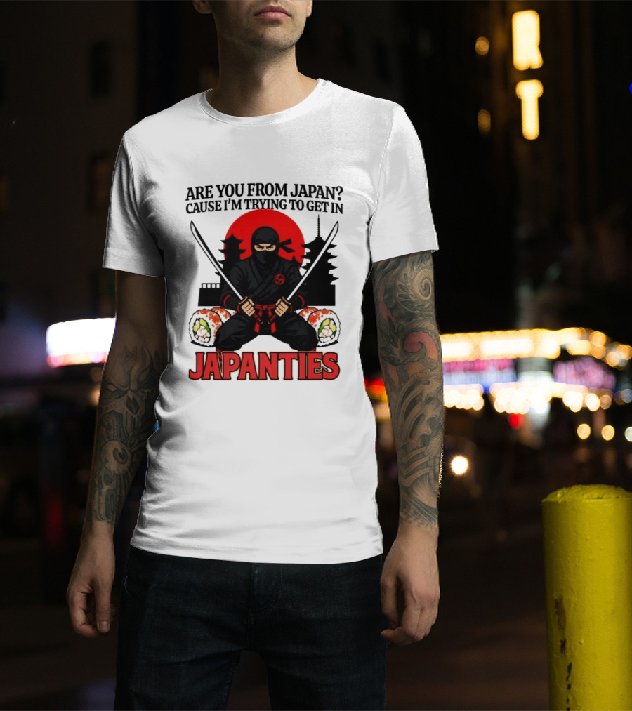 Are You From Japan Cause I'm Trying To Get In Japanties Ninja Pagoda And Red Sun T-Shirt