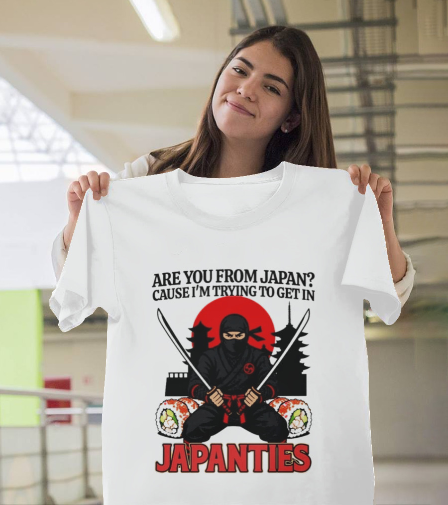 Are You From Japan Cause I'm Trying To Get In Japanties Ninja Pagoda And Red Sun T-Shirt