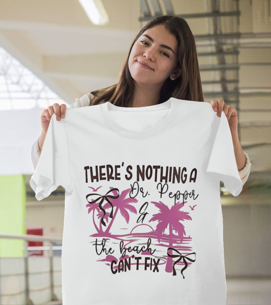 There's Nothing A Dr Pepper And The Beach Can't Fix Palm Trees Bows T-Shirt