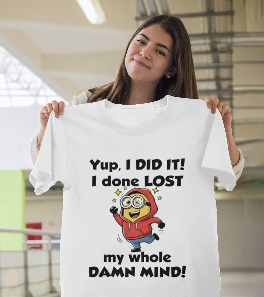 Minions Yup I Did It I Done Lost My Whole Damn Mind Red T-Shirt