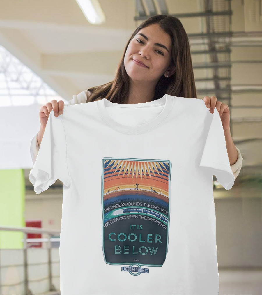 The Underground's Only Spot For Comfort When Days Are Hot It Is Cooler Below T-Shirt