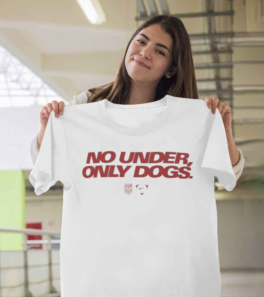 USMNT No Under Only Dogs Nike Swoosh Soccer Team T-Shirt