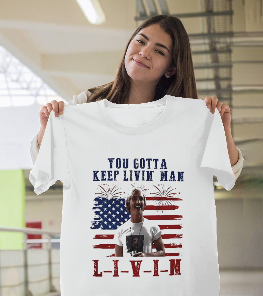 David Wooderson You Gotta Keep Livin Man Fourth Of July USA Flag Fireworks T-Shirt