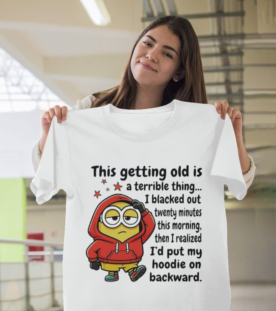 This Getting Old Is A Terrible Thing Minion Backward Humor T-Shirt