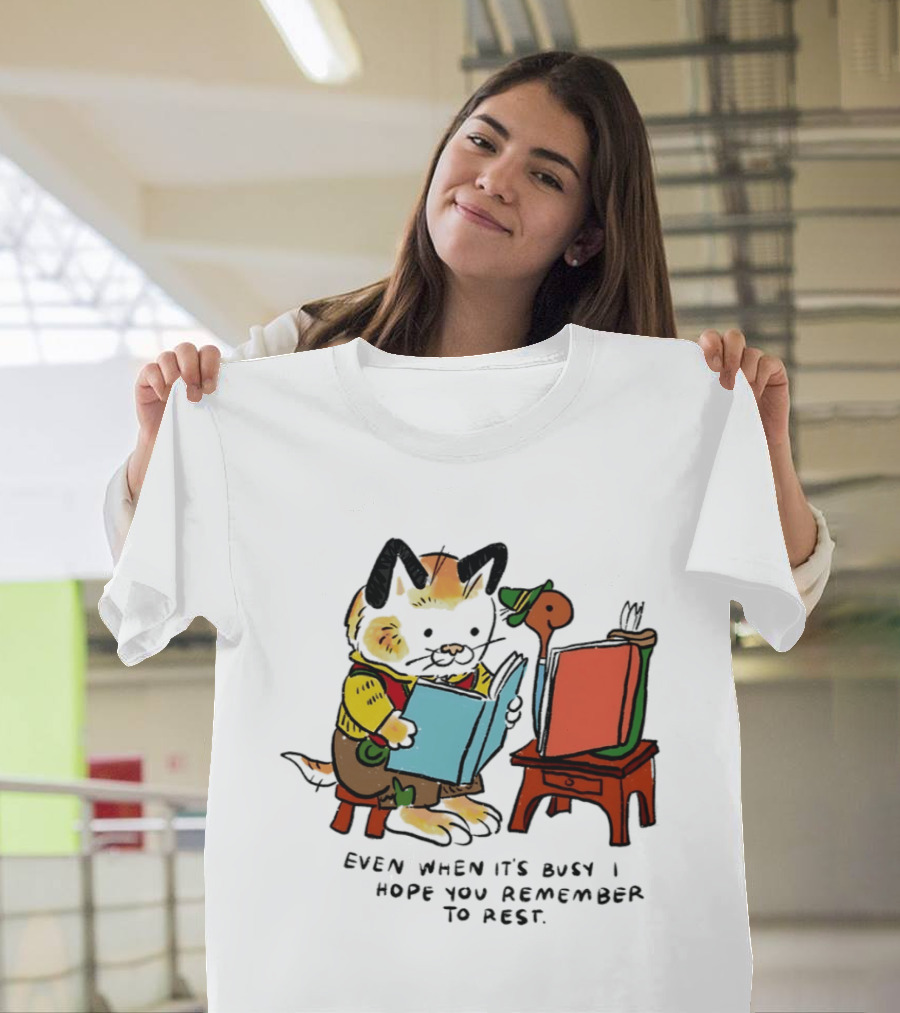 Even When It's Busy Remember To Rest Cute Cat T-Shirt