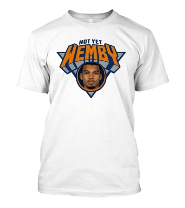 Not Yet Wemby Wembanyama New York Knicks Basketball T-Shirt