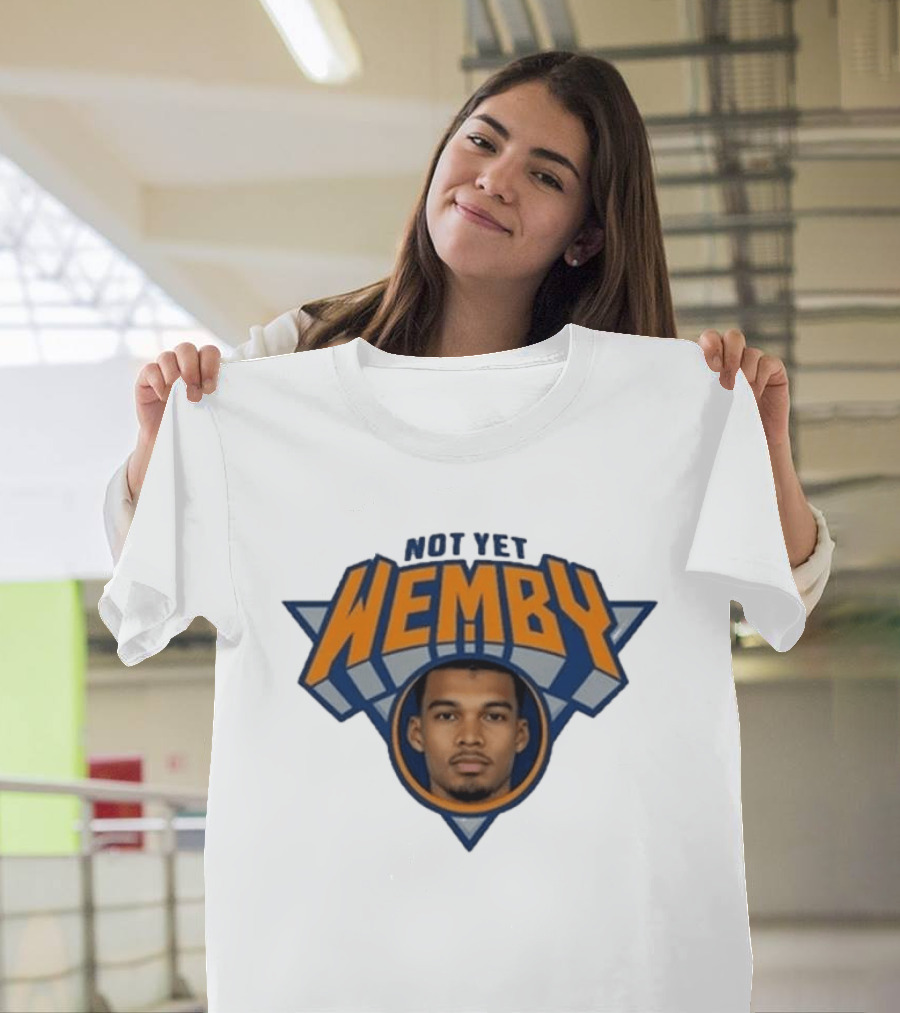 Not Yet Wemby Wembanyama New York Knicks Basketball T-Shirt