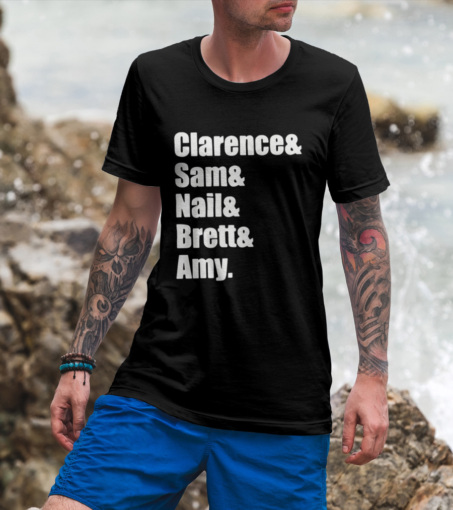 Clarence Sam Nail Brett Amy Names List T-Shirt
