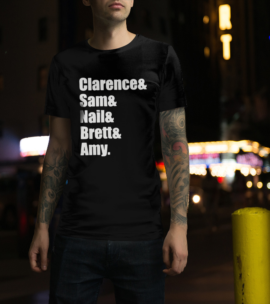 Clarence Sam Nail Brett Amy Names List T-Shirt
