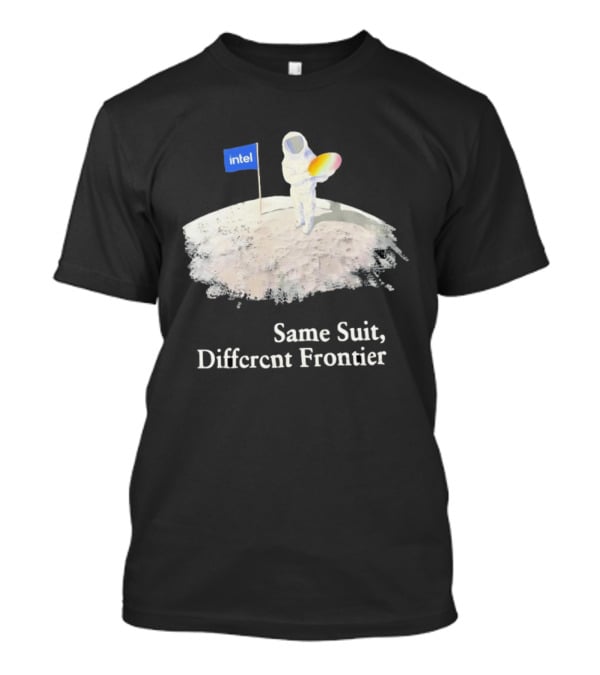 Same Suit Different Frontier Astronaut On Moon With Intel Flag T-Shirt