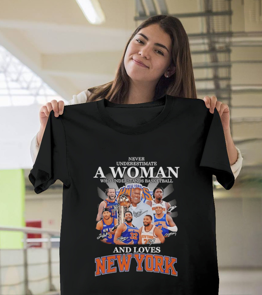Never Underestimate A Woman Who Understands Basketball And Loves New York Knicks T-Shirt