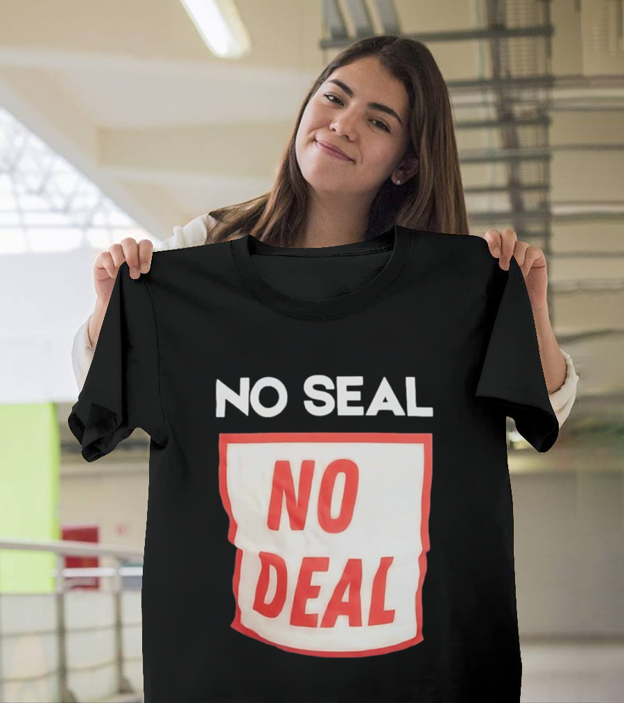No Seal No Deal T-Shirt