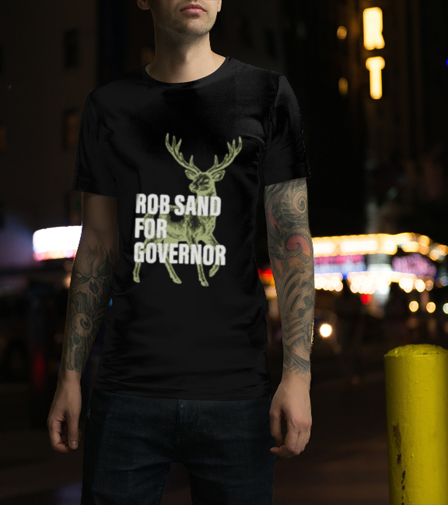 Rob Sand For Governor Deer Hunter Politics T-Shirt
