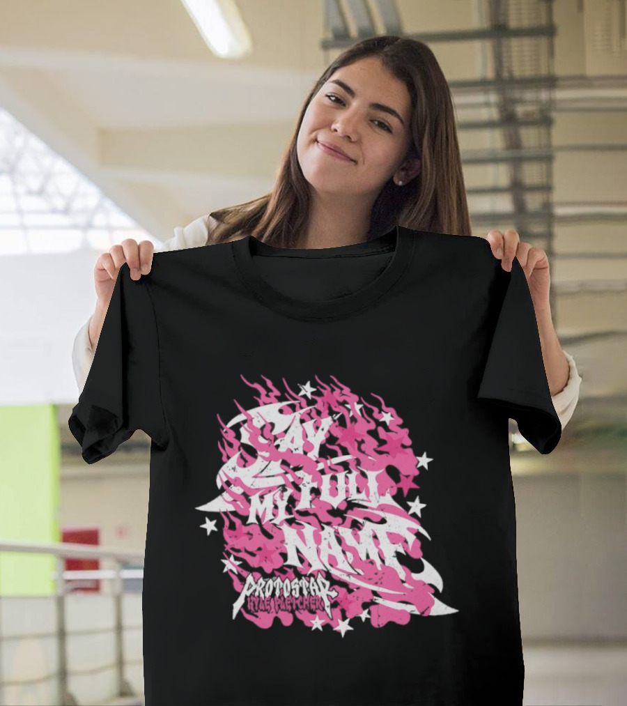 Kyle Fletcher Protostar Say My Full Name Stars And Flames T-Shirt