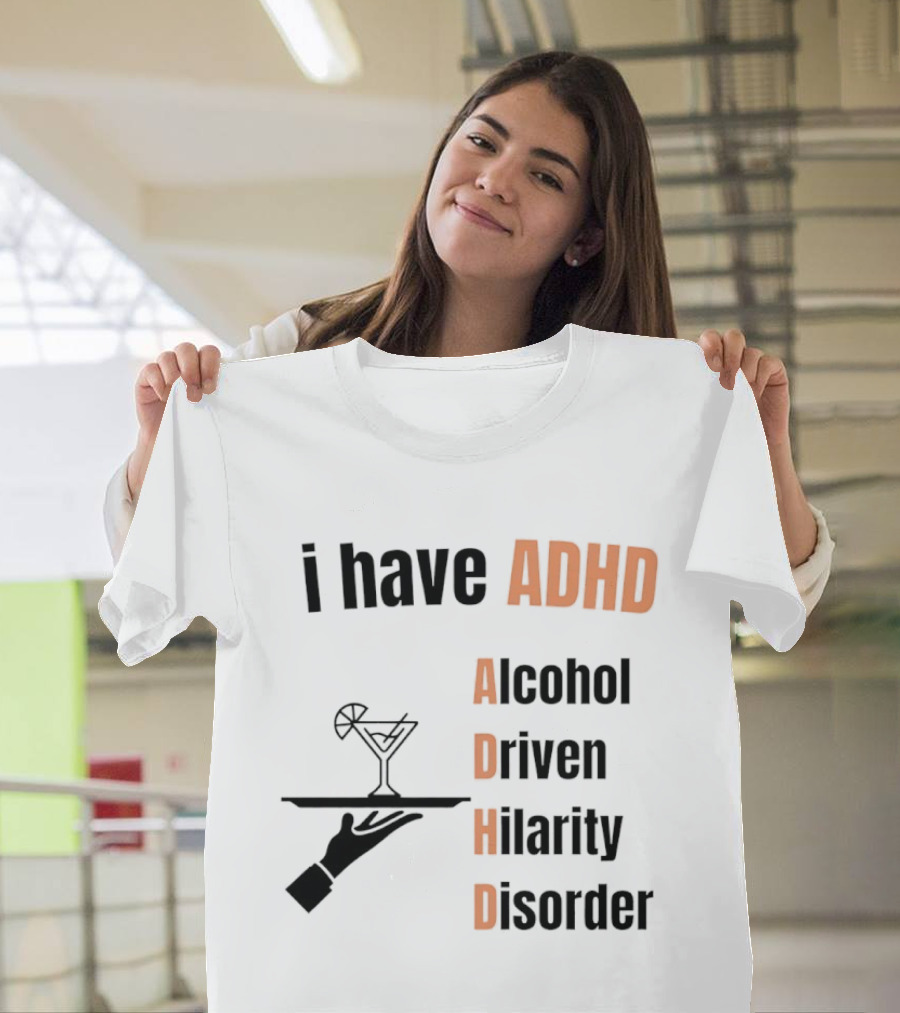 I Have ADHD Alcohol Driven Hilarity Disorder Martini Tray T-Shirt