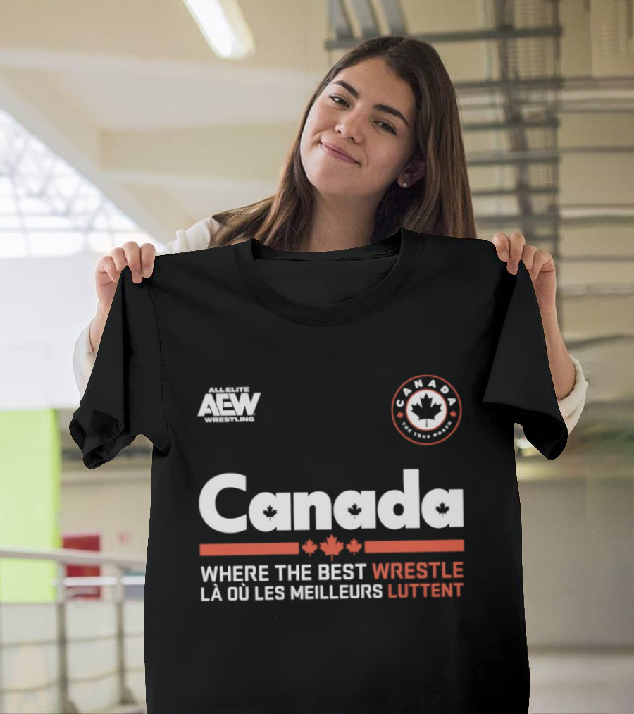 Canada AEW Wrestling Where The Best Wrestle La Ou Les Meilleurs Luttent Maple Leaf T-Shirt