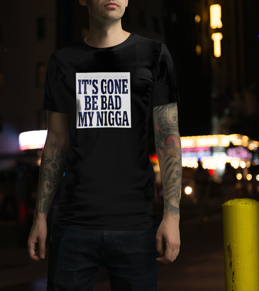Sean Strickland Its Gone Be Bad My Nigga Dustin Poirier T-Shirt