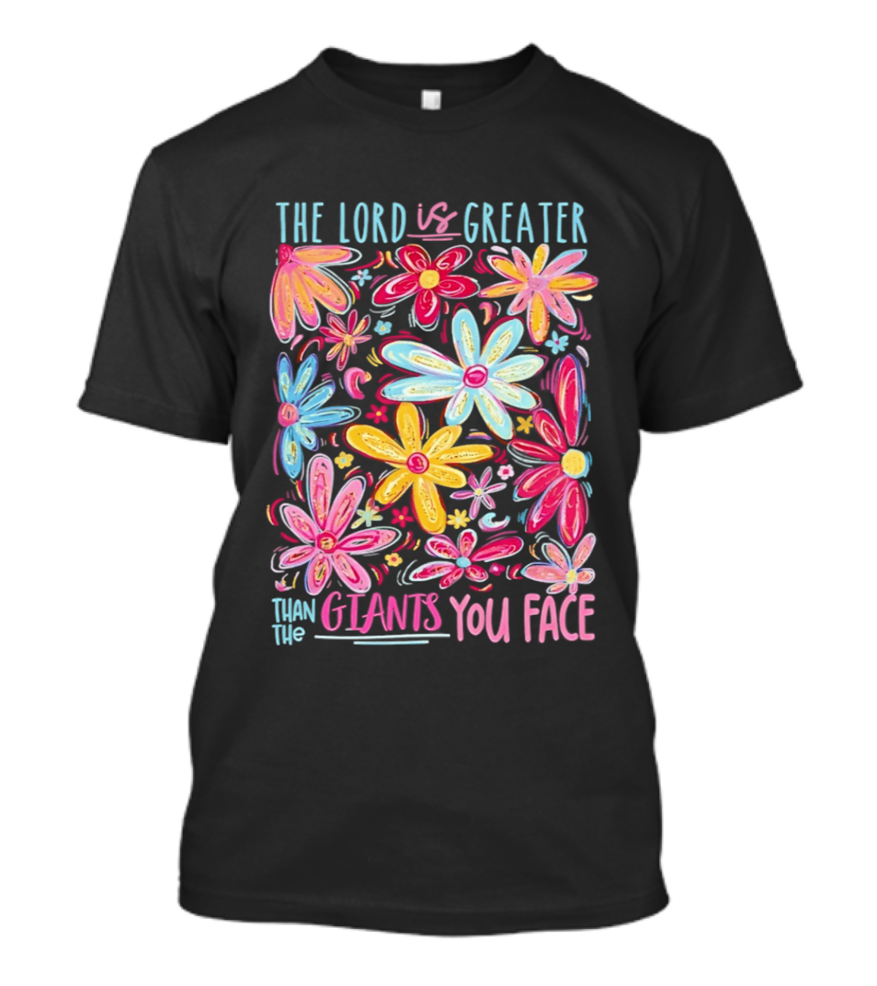 The Lord Is Greater Than The Giants You Face Floral T-Shirt