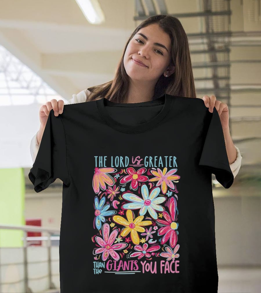 The Lord Is Greater Than The Giants You Face Floral T-Shirt