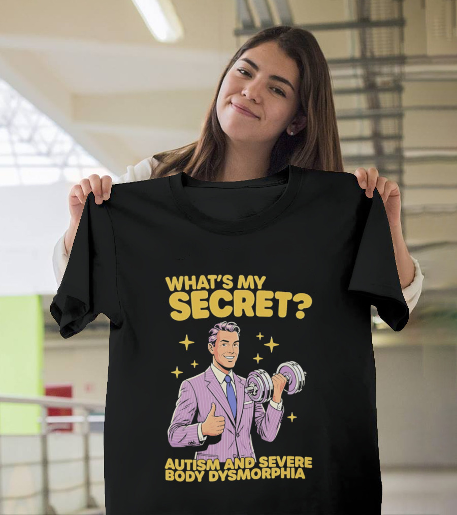 What's My Secret Autism And Severe Body Dysmorphia Thumbs Up With Dumbbell T-Shirt