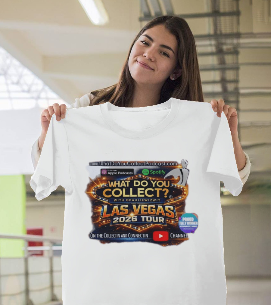 What Do You Collect With Pauliewizwit Las Vegas 2026 Tour Collectin Connectin Podcast Telly Winner T-Shirt