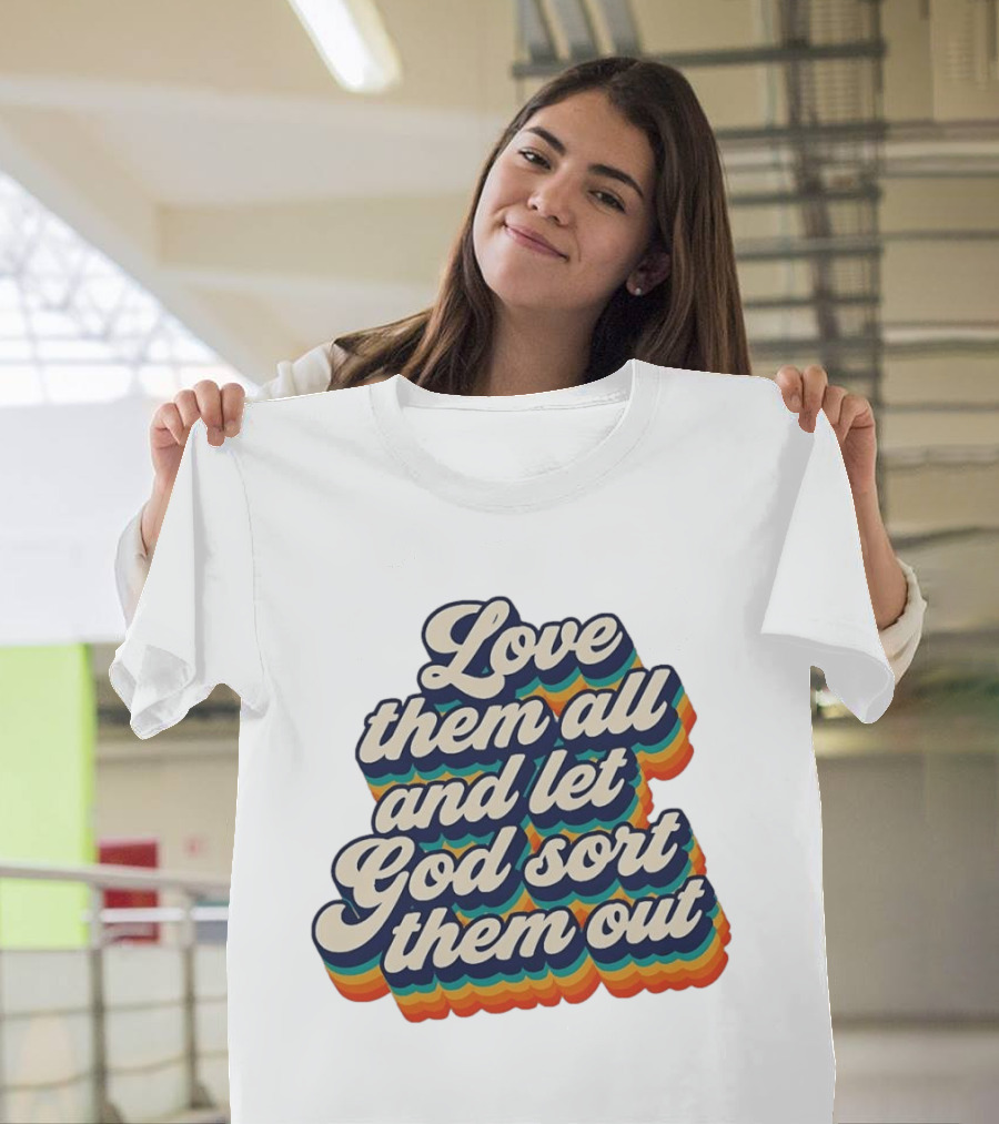 Love Them All And Let God Sort Them Out Pride Rainbow T-Shirt