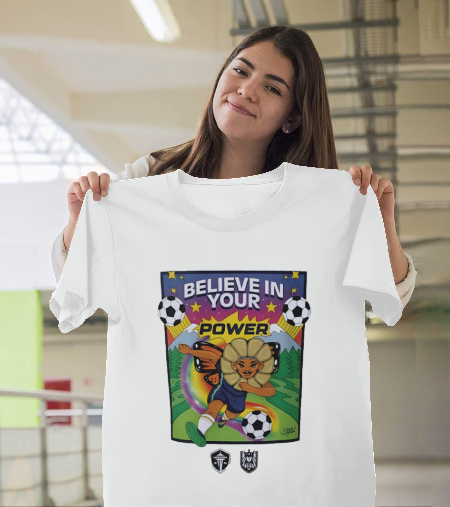 Believe In Your Power Soccer Seattle Reign FC Sports Empowerment T-Shirt