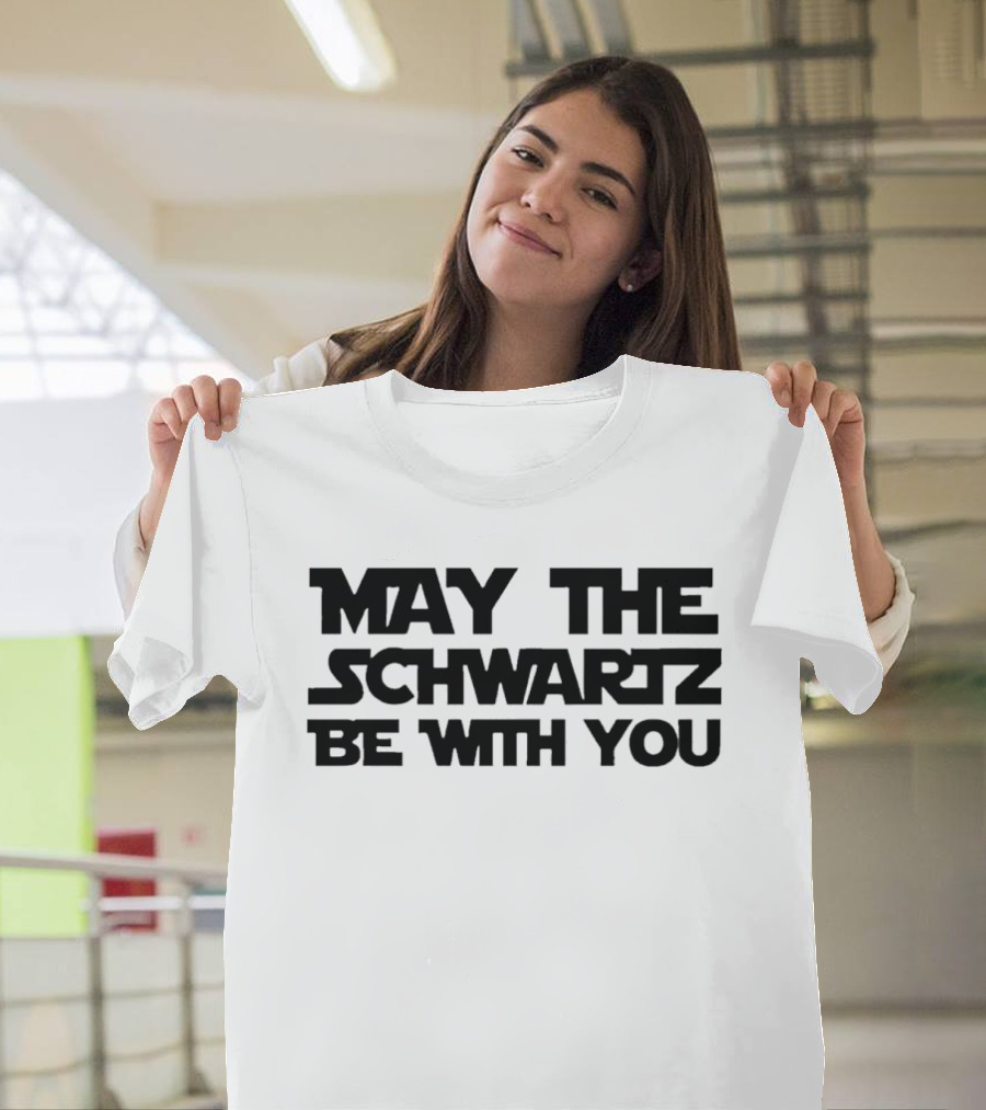 May The Schwartz Be With You Spaceballs Movie T-Shirt