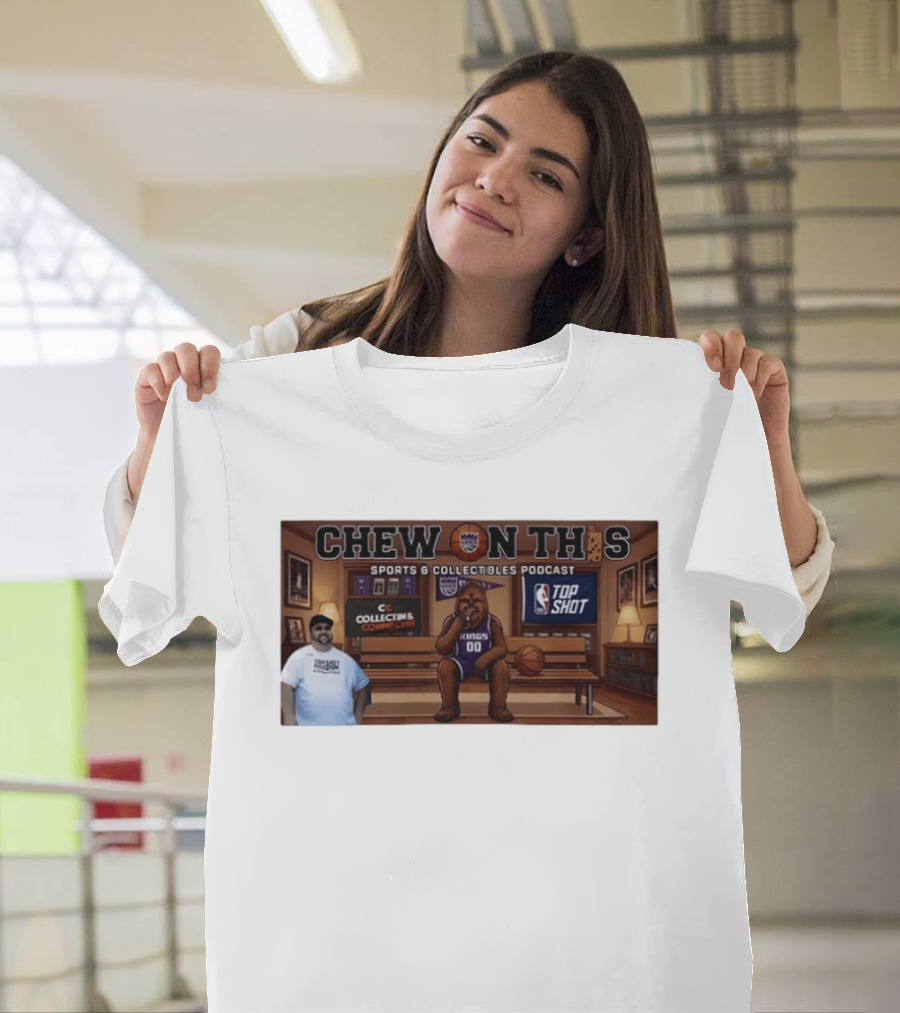 Chew On This Sports Collectibles Podcast Sacramento Kings Chewbacca 00 Jersey Bench Top Shot Collecting Connect T-Shirt