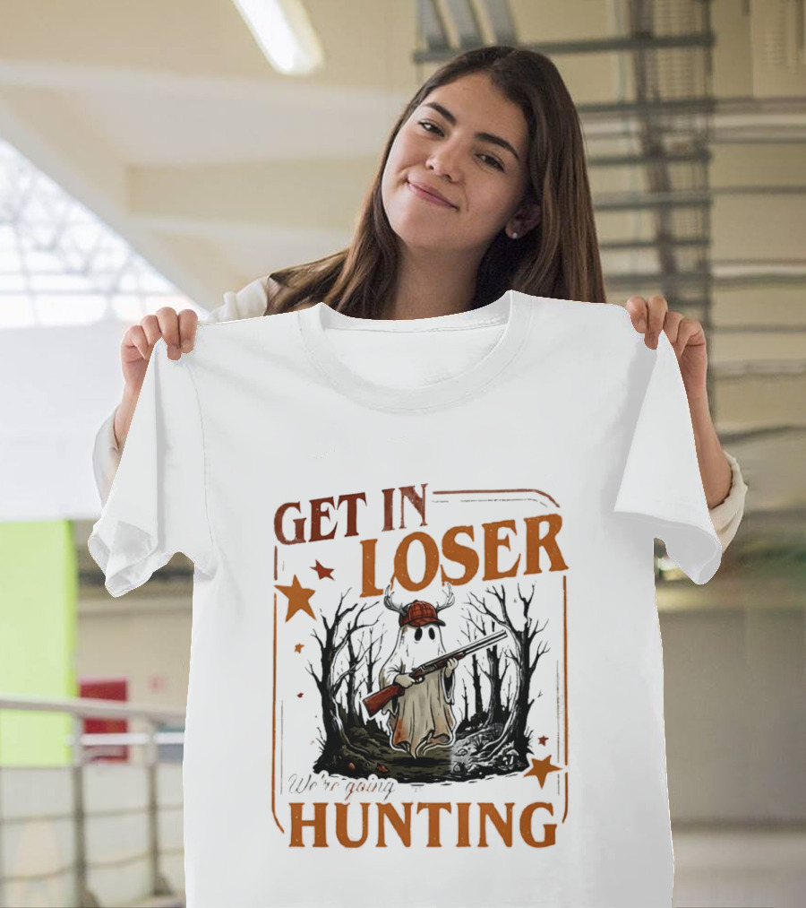Get In Loser We're Going Hunting Ghost In Forest With Stars And Gun T-Shirt