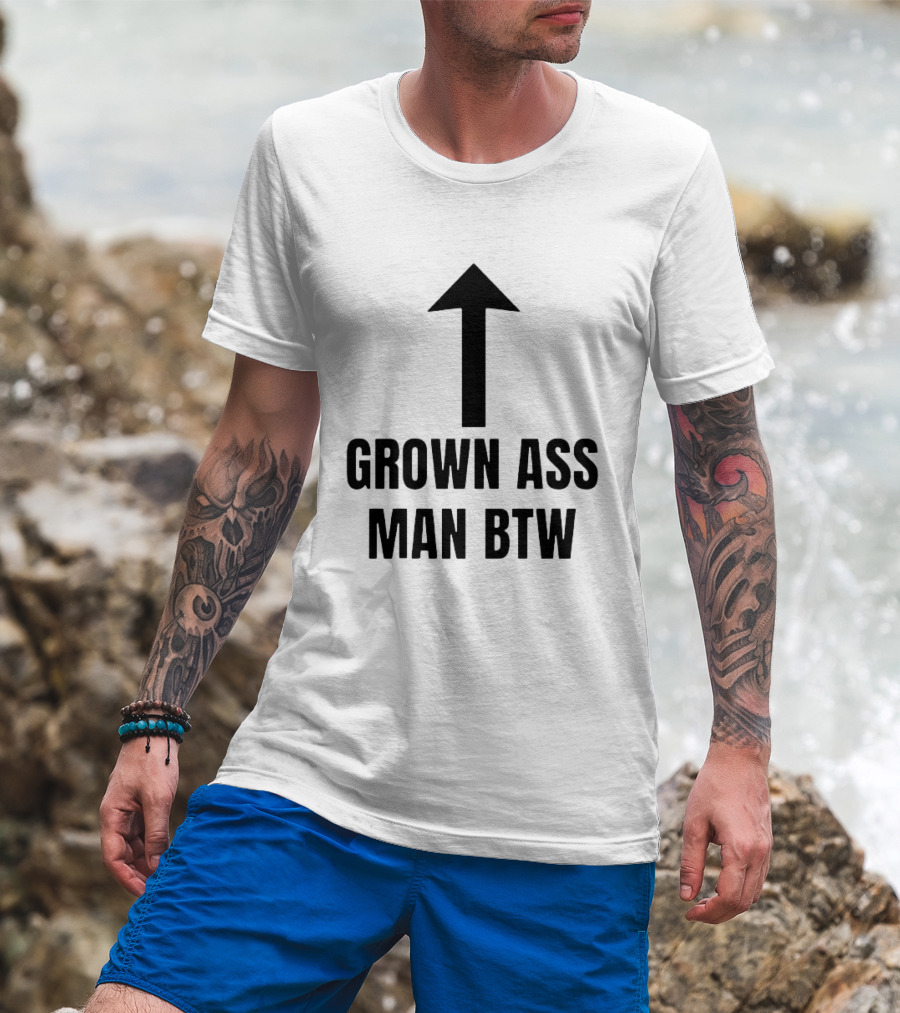 Grown Ass Man BTW Up Arrow T-Shirt