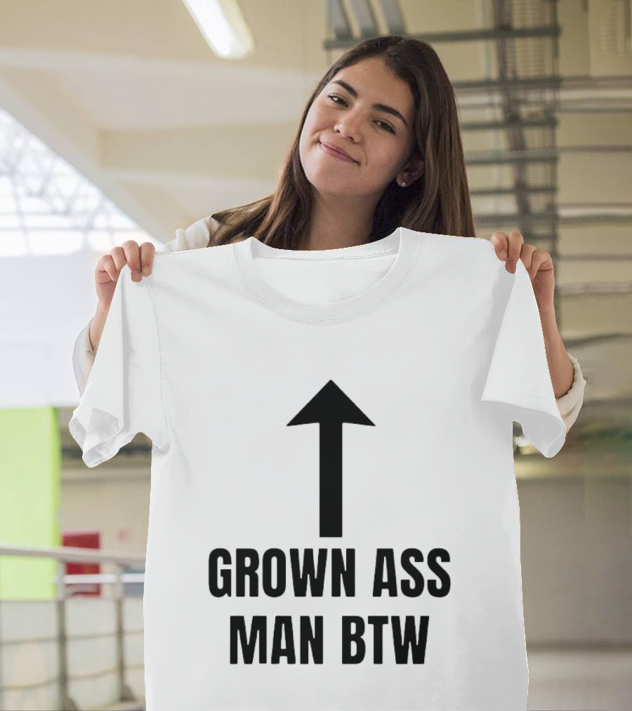 Grown Ass Man BTW Up Arrow T-Shirt