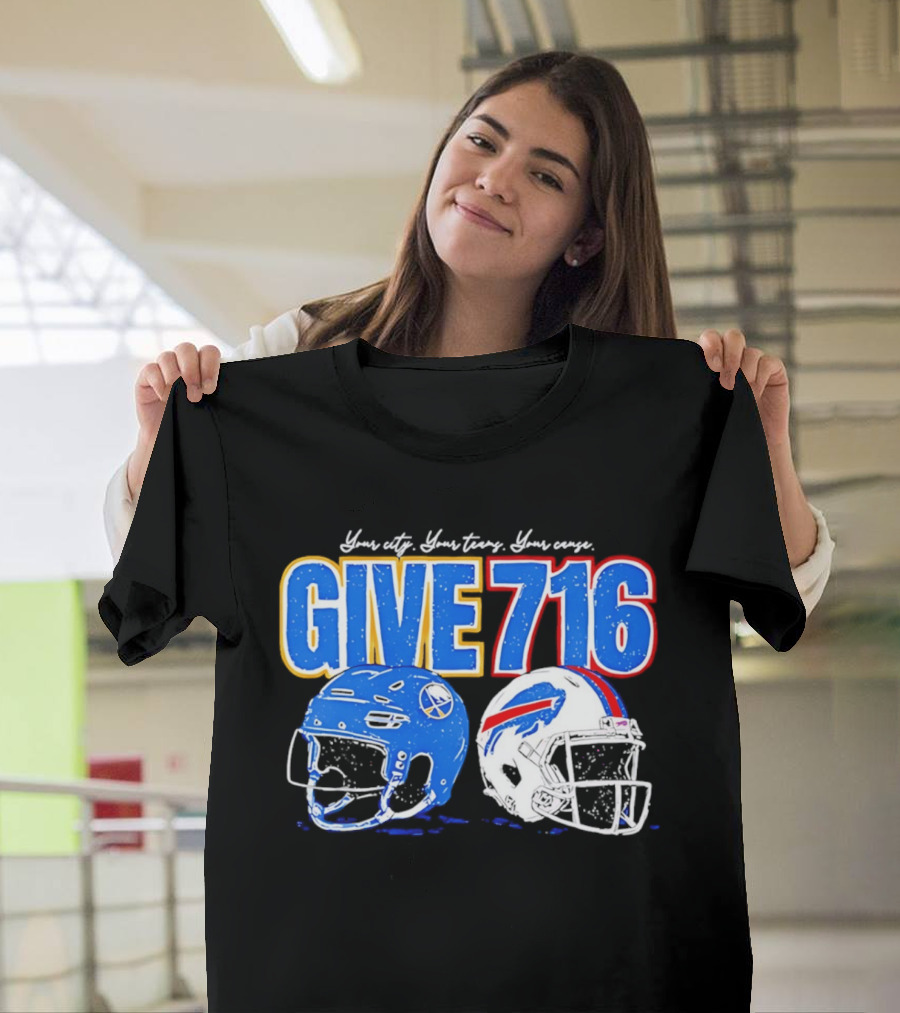 Buffalo Sabres Buffalo Bills Give 716 Your City Your Teams Your Cause T-Shirt