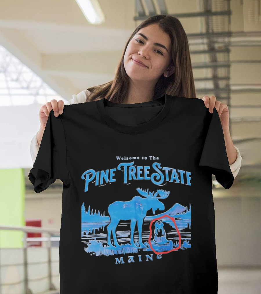 Welcome To The Pine Tree State Maine Moose Scenic Lake T-Shirt