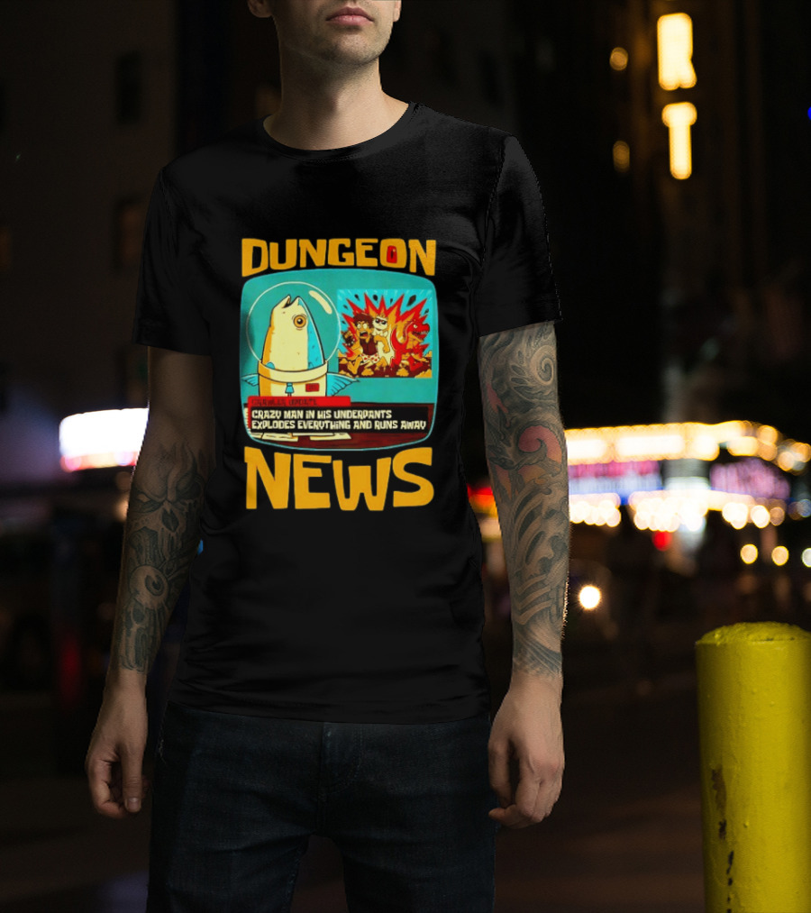 Dungeon Crazy Man In His Underpants Explodes Everything And Runs Away News T-Shirt