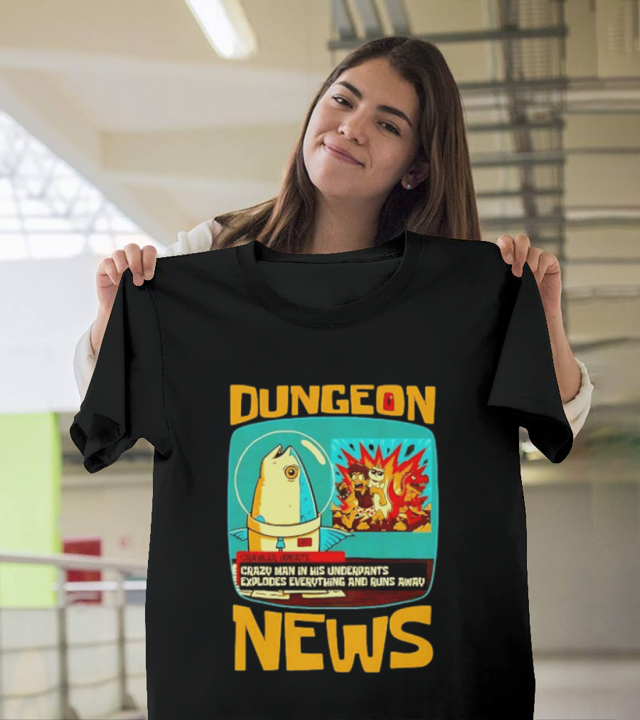 Dungeon Crazy Man In His Underpants Explodes Everything And Runs Away News T-Shirt