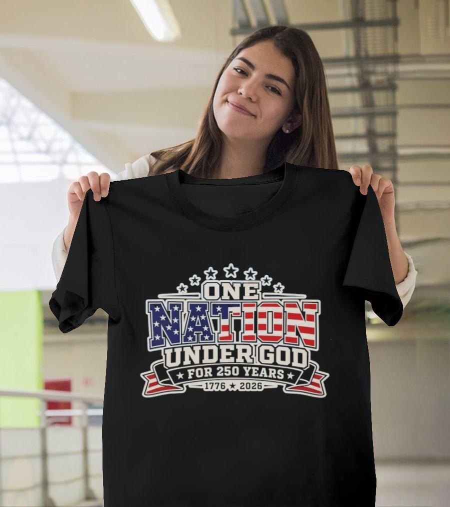 One Nation Under God 250 Years 1776 2026 Patriotic Stars And Stripes Celebration T-Shirt