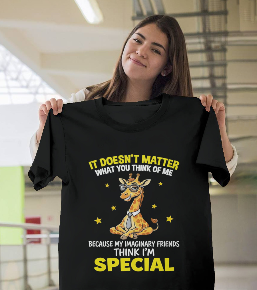 It Doesn’t Matter What You Think Of Me Because My Imaginary Friends Think I’m Special Cartoon Giraffe T-Shirt