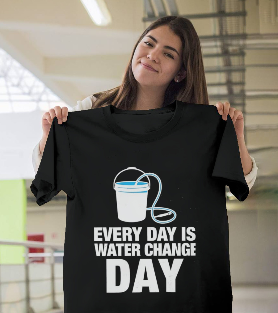 Aquarium Every Day Is Water Change Day Bucket T-Shirt